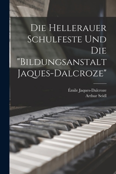Paperback Die Hellerauer Schulfeste Und Die "bildungsanstalt Jaques-dalcroze" [German] Book