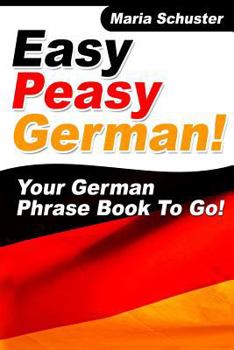 Paperback Easy Peasy German Your German Phrasebook To Go! Book