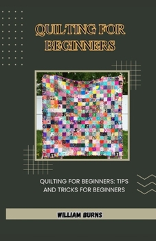 Paperback Quilting for Beginners: Quilting for Beginners: Tips and Tricks for Beginners Book