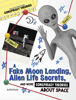 Paperback A Fake Moon Landing, Alien Life Secrets, and More Conspiracy Theories about Space Book