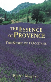 Paperback The Essence of Provence: The Story of l'Occitane Book