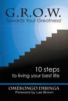 Paperback G.R.O.W. Towards Your Greatness! 10 Steps To Living Your Best Life Book