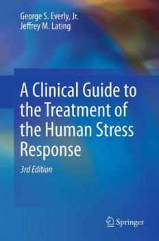 Hardcover A Clinical Guide to the Treatment of the Human Stress Response Book