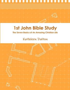 Paperback 1st John Bible Study The Seven Basics for An Amazing Christian Life Book