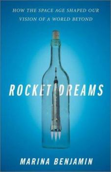 Hardcover Rocket Dreams: How the Space Age Shaped Our Vision of a World Beyond Book