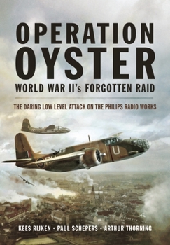 Paperback Operation Oyster: World War II's Forgotten Raid: The Daring Low Level Attack on the Philips Radio Works Book