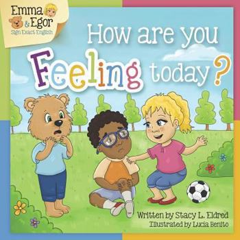 Paperback How are you Feeling Today?: Emma, Egor and Eli Learn to Sign Feelings Book