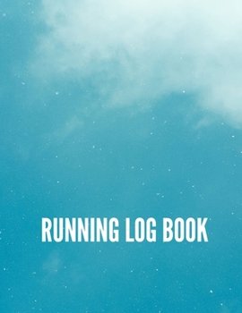 Running Log Book: Undated 53 Weeks Running Diary Journal Track Distance Time Speed Weather Calories Heart Rate 8.5x11 Notebook (Volume 7) (Running Log Book 8.5x11)
