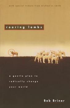 Paperback Roaring Lambs: A Gentle Plan to Radically Change Your World Book