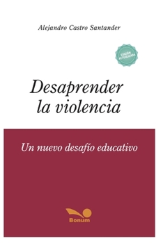 Paperback Desaprender La Violencia: un nuevo desafío educativo [Spanish] Book