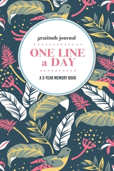 Paperback Gratitude Journal - One Line a Day - A 5-Year Memory Book: 5-Year Gratitude Journal - 5-Year Diary - Floral Notebook for Keepsake Memories and Journal Book