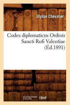 Paperback Codex Diplomaticus Ordinis Sancti Rufi Valentiae (Éd.1891) [French] Book