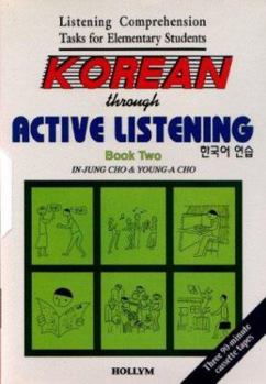 Paperback Korean Through Active Listening: Bk 2 w/ cassettes (Listening Comprehension Tasks for Elementary Students) (English and Korean Edition) Book