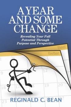 Paperback A Year and Some Change: Revealing Your Full Potential through Purpose and Perspective Book