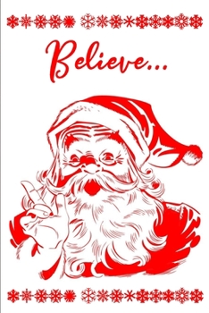 Paperback Believe: Santa Claus Christmas Notebook Book