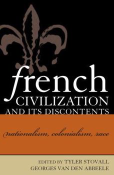 Hardcover French Civilization and Its Discontents: Nationalism, Colonialism, Race Book