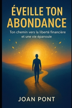 Paperback Éveille Ton Abondance: Ton chemin vers la liberté financière et une vie épanouie [French] Book