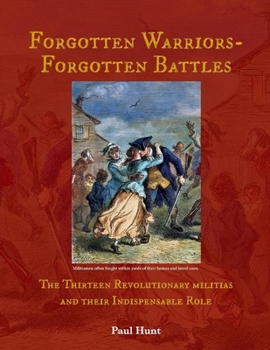 Paperback Forgotten Warriors- Forgotten Battles: The Thirteen Revolutionary Militias and Their Indispensable Role Volume 2 Book