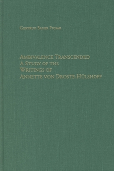 Ambivalence Transcended: A Study of the Writings of Annette von Droste-Hülshoff (Studies in German Literature Linguistics and Culture)