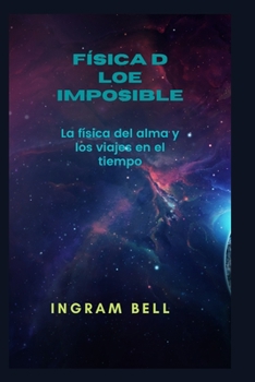 Paperback Física d loe imposible: La física del alma y los viajes en el tiempo [Spanish] Book