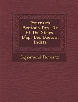 Paperback Portraits Bretons Des 17e Et 18e Si Cles, D'Ap. Des Docum. in Dits [French] Book