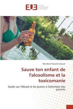 Paperback Sauve ton enfant de l'alcoolisme et la toxicomanie [French] Book