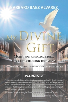 Paperback My Divine Gift: More Than a Healing Story, It's a Life-Changing Testimony! Book