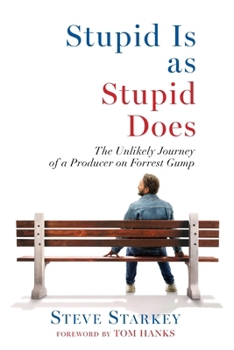 Paperback Stupid Is as Stupid Does - The Unlikely Journey of a Producer on Forrest Gump Book