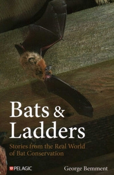 Paperback Bats & Ladders: Stories from the Real World of Bat Conservation Book