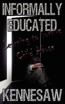 Paperback Informally Educated: A True Tale of Child Abuse, Survival and Murder Book