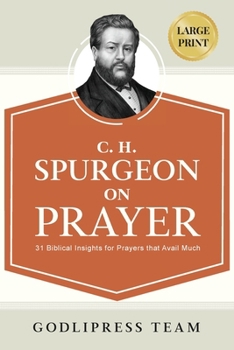 Paperback C. H. Spurgeon on Prayer: 31 Biblical Insights for Prayers that avail much (LARGE PRINT) [Large Print] Book