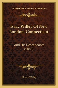 Paperback Isaac Willey Of New London, Connecticut: And His Descendants (1888) Book