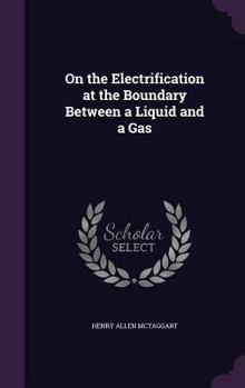 Hardcover On the Electrification at the Boundary Between a Liquid and a Gas Book