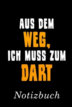 Paperback Aus Dem Weg Ich Muss Zum Dart Notizbuch: - Notizbuch mit 110 linierten Seiten - Format 6x9 DIN A5 - Soft cover matt - [German] Book
