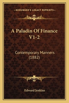 Paperback A Paladin Of Finance V1-2: Contemporary Manners (1882) Book