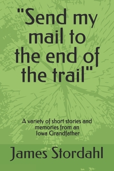 Paperback "Send my mail to the end of the trail": Short stories from an Iowa Grandfather Book