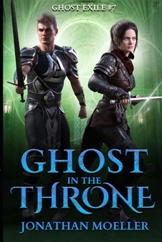 Ghost in the Throne - Book #7 of the Ghost Exile
