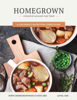 Paperback HOMEGROWN Centered around real food: A Children's Nutrition Curriculum Book