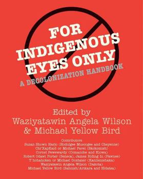 Paperback For Indigenous Eyes Only: A Decolonization Handbook Book