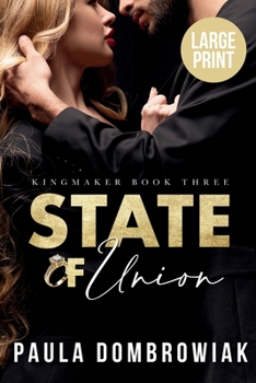 State of Union (Large Print): A Steamy, Marriage of Convenience, Billionaire Romance (Large Print) (Kingmaker Trilogy)