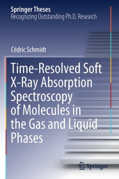 Paperback Time-Resolved Soft X-Ray Absorption Spectroscopy of Molecules in the Gas and Liquid Phases Book