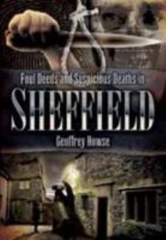 Paperback Foul Deeds and Suspicious Deaths in Sheffield Book