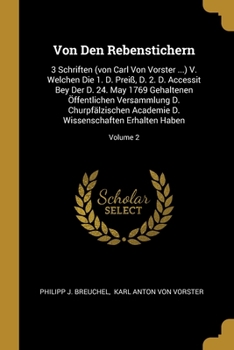 Paperback Von Den Rebenstichern: 3 Schriften (von Carl Von Vorster ...) V. Welchen Die 1. D. Preiß, D. 2. D. Accessit Bey Der D. 24. May 1769 Gehaltene Book