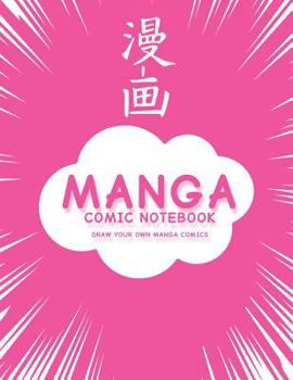 Paperback Manga Comic Notebook: Create Your Own Manga Comics, Variety of Templates For Manga Comic Book Drawing, (Pink Manga)-[Professional Binding] Book