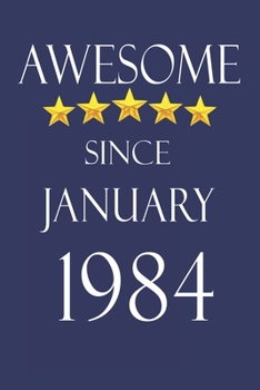 Awesome Since january 1984 Notebook Birthday Present: Lined Notebook / Journal Gift, 100 Pages, 6x9, Soft Cover, Matte Finish