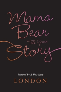 Paperback Mama Bear Tell Your Story: Inspired by a True Story Book