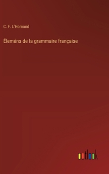 Hardcover Éleméns de la grammaire française [French] Book