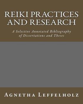 Paperback Reiki Practices and Research: A Selective Annotated Bibliography of Dissertations and Theses [Large Print] Book