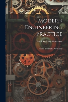 Paperback Modern Engineering Practice: Steam, Electricity, Mechanics Book