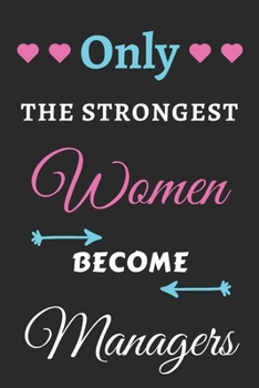 Paperback Only the Strongest Women Become Managers: lined notebook, Manager appreciation gift Book